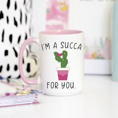 I'm a Succa For You - Ceramic Mug